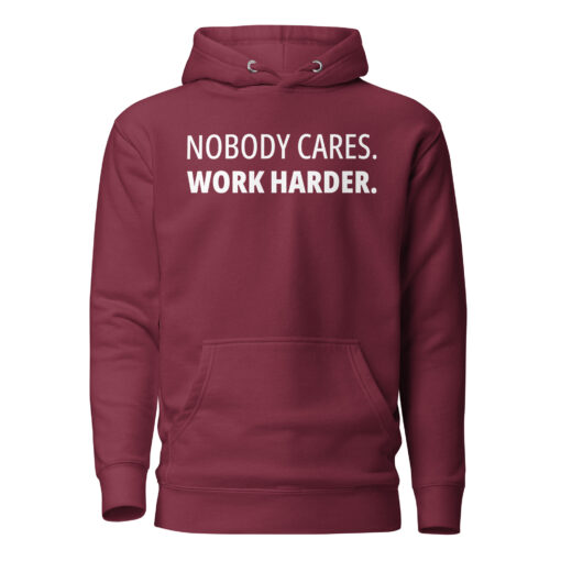 No Body Cares. Work Harder. Hoodie - Image 3