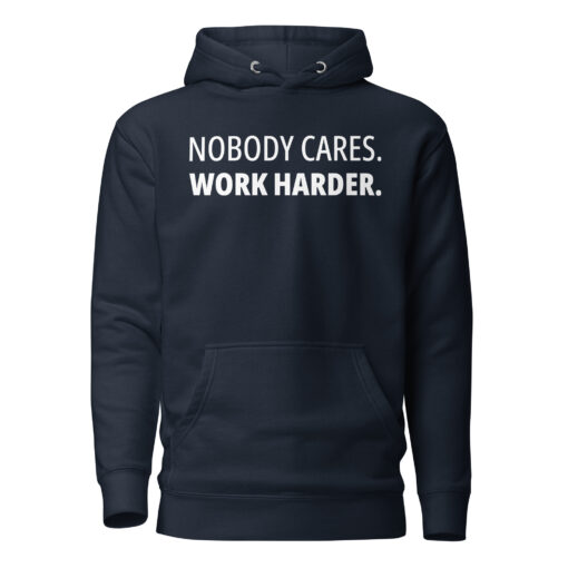 No Body Cares. Work Harder. Hoodie - Image 2